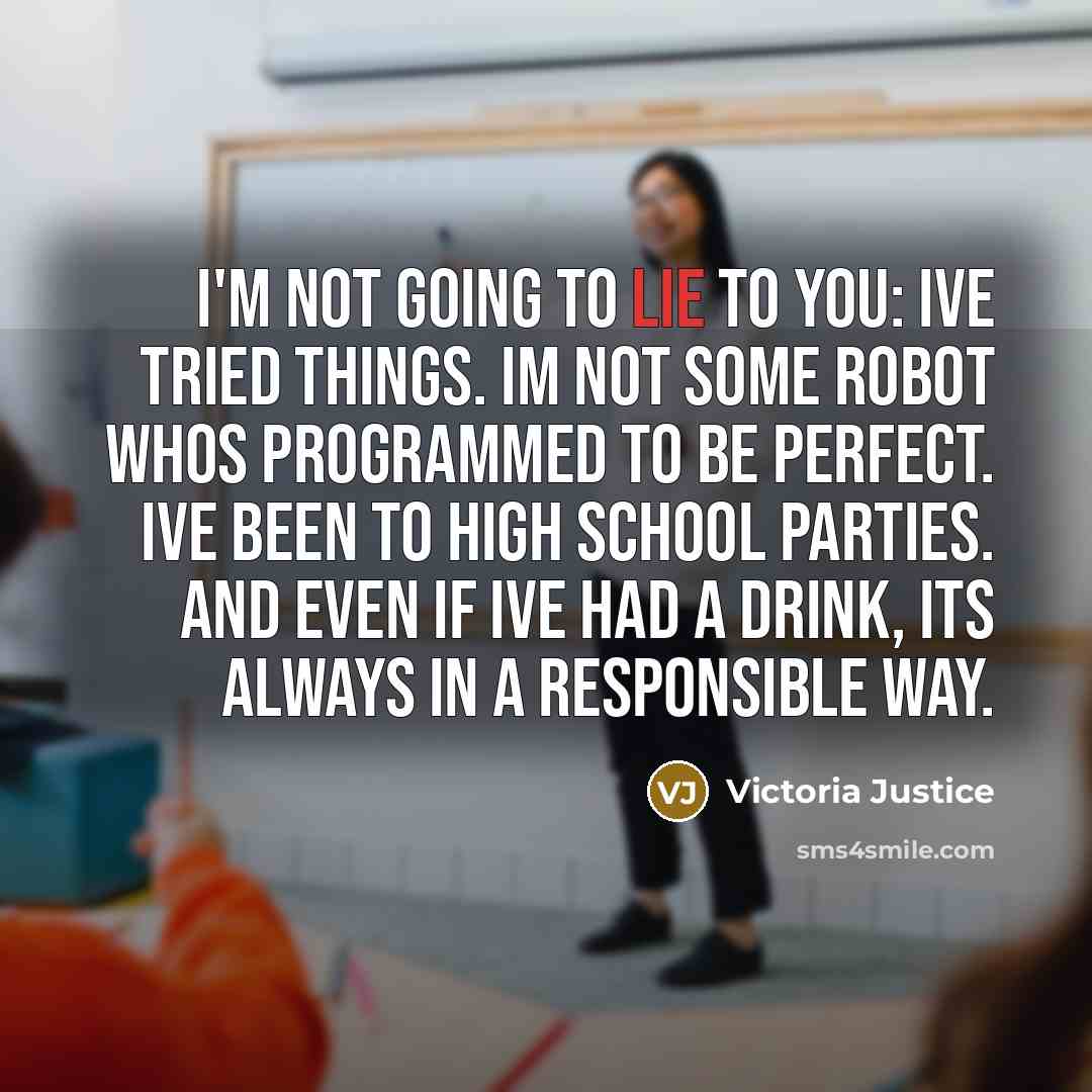 “I'm not going to lie to you: Ive tried things.…” quote by Victoria Justice