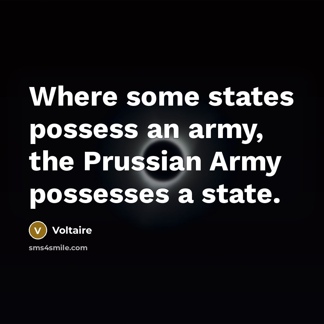 “Where some states possess an army, the Prussian Army possesses…” quote by Voltaire