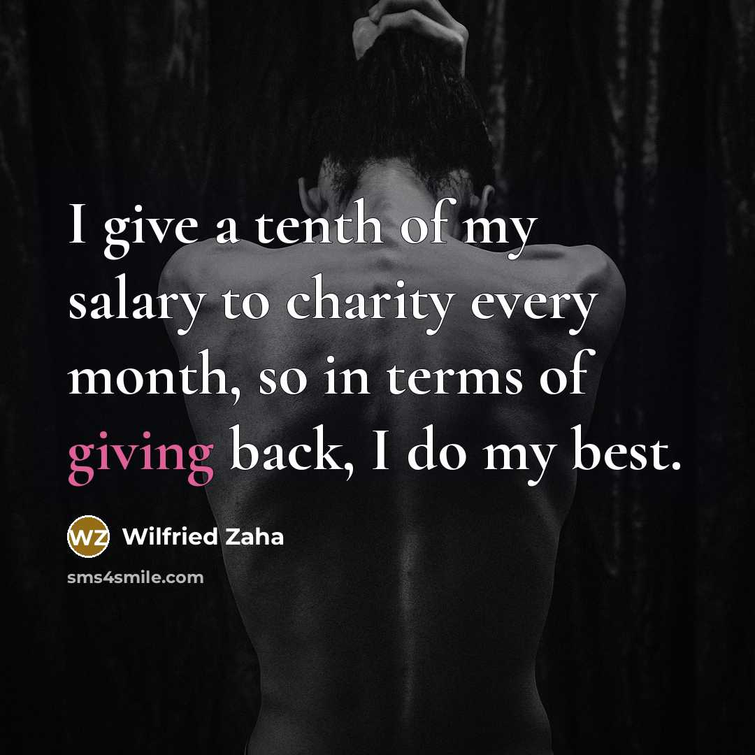 “I give a tenth of my salary to charity every…” quote by Wilfried Zaha