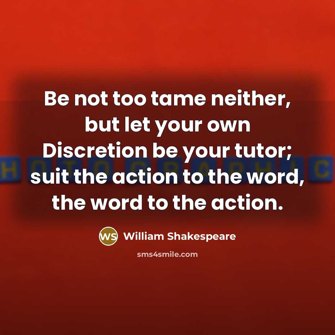 “Be not too tame neither, but let your own Discretion…” quote by William Shakespeare