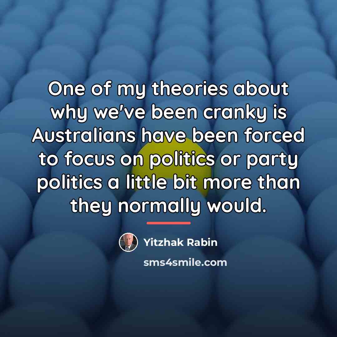 “One of my theories about why we've been cranky is…” quote by Yitzhak Rabin