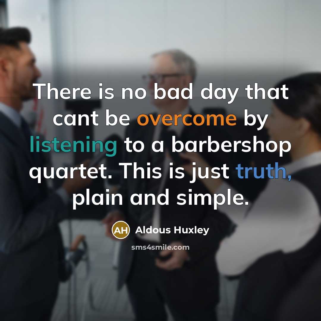 “There is no bad day that cant be overcome by…” quote by Aldous Huxley