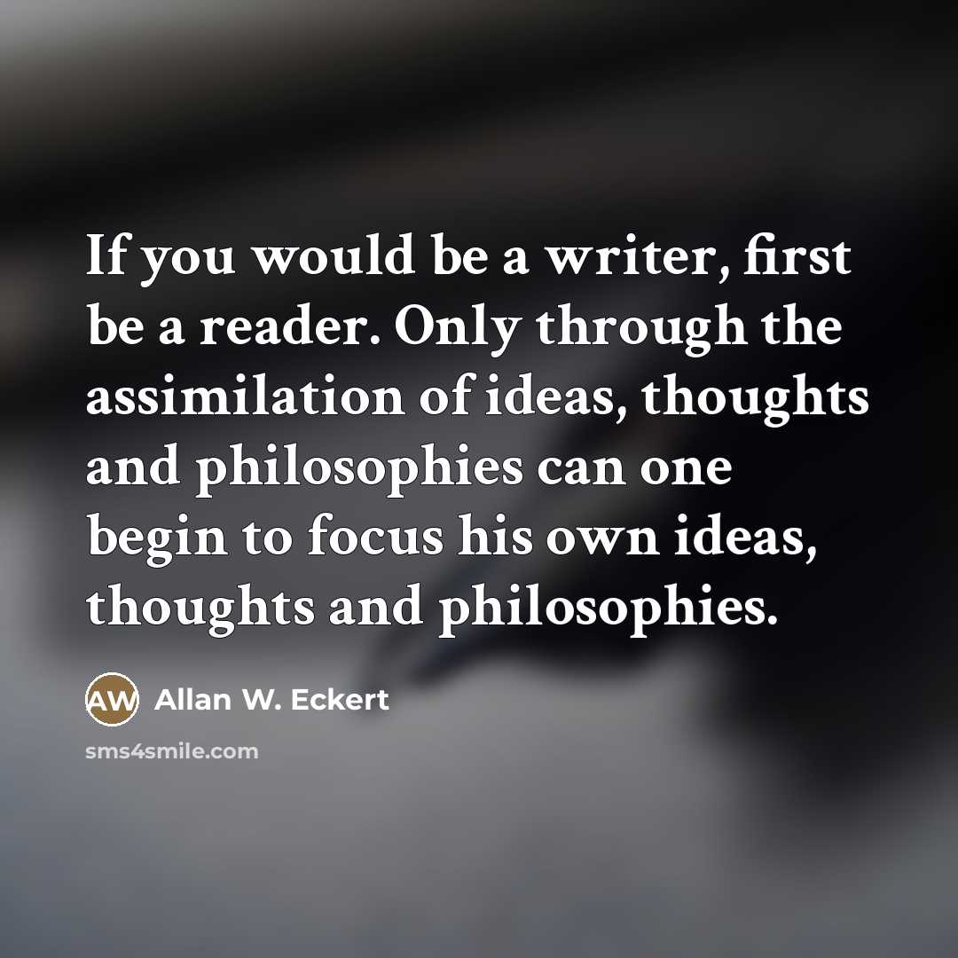 “If you would be a writer, first be a reader.…” quote by Allan W. Eckert
