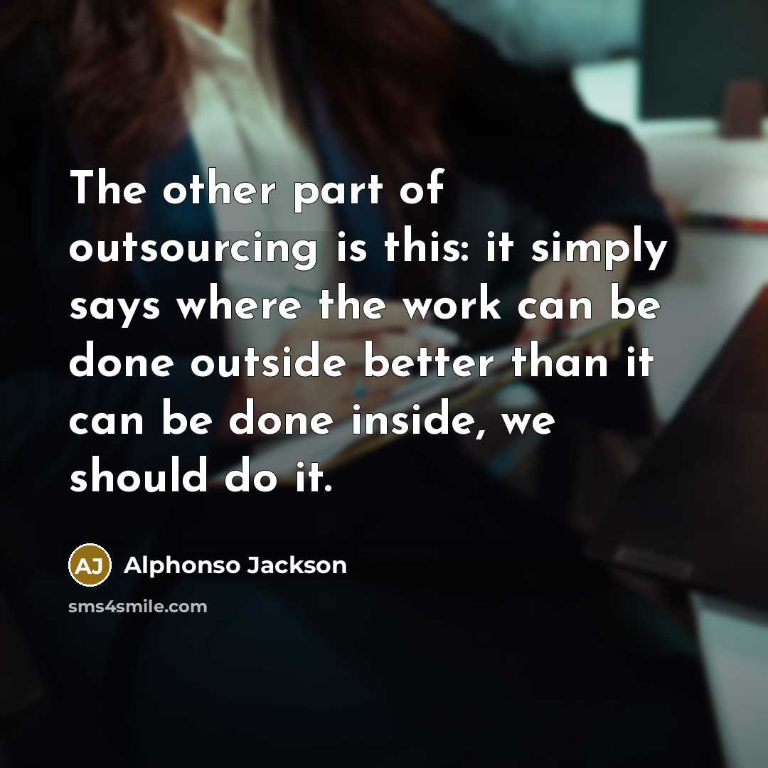 “The other part of outsourcing is this: it simply says…” quote by Alphonso Jackson