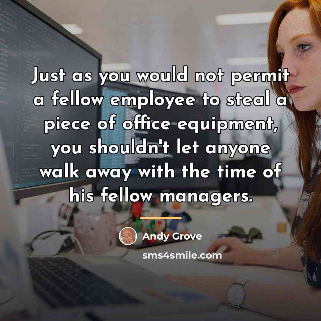 “Just as you would not permit a fellow employee to…” quote by Andy Grove