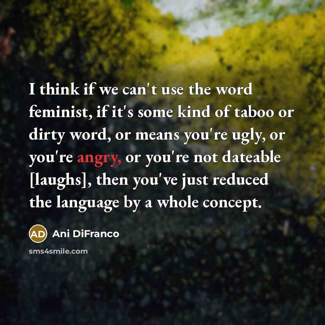 “I think if we can't use the word feminist, if…” quote by Ani DiFranco