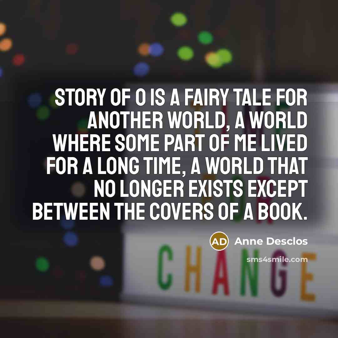 “Story of O is a fairy tale for another world,…” quote by Anne Desclos