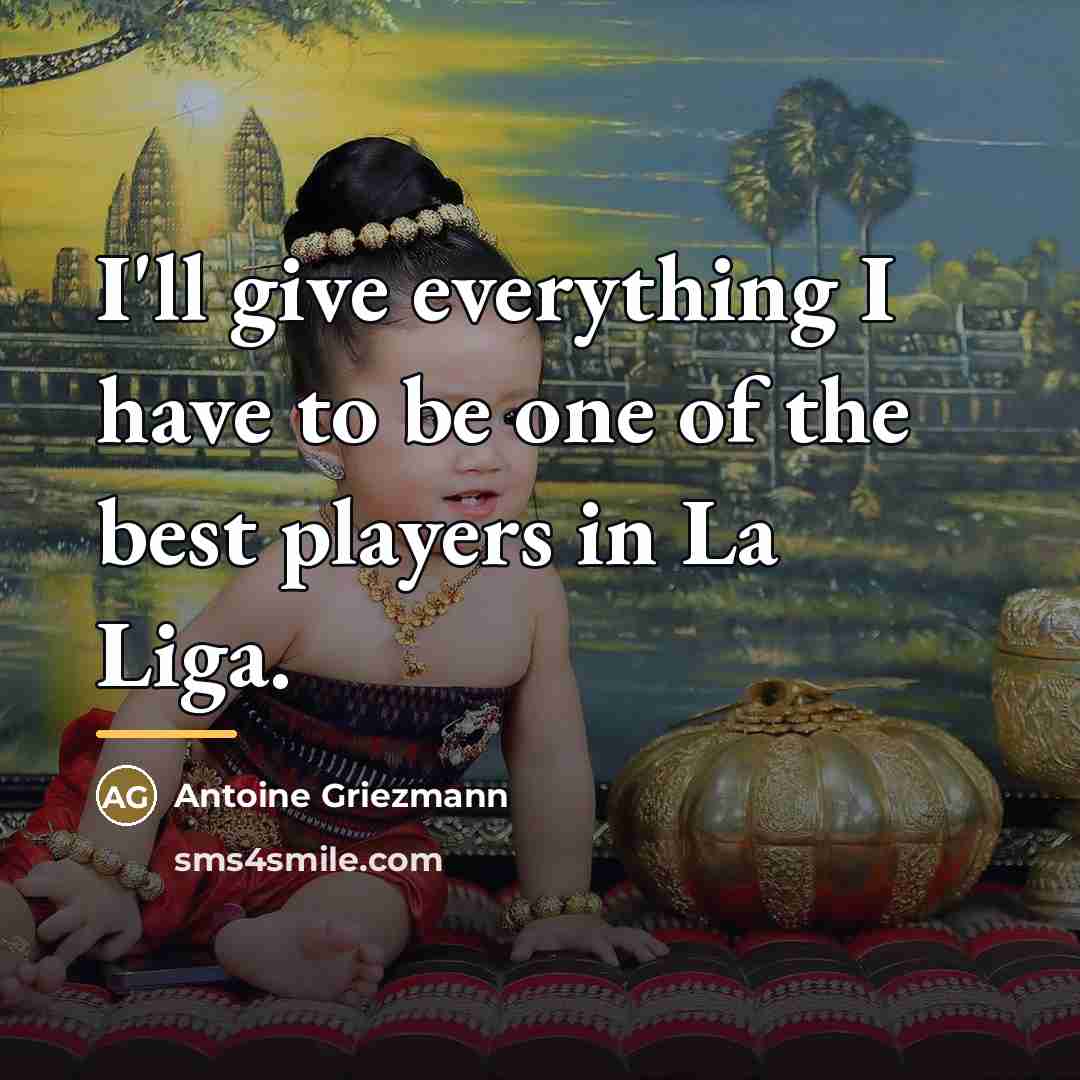 “I'll give everything I have to be one of the…” quote by Antoine Griezmann