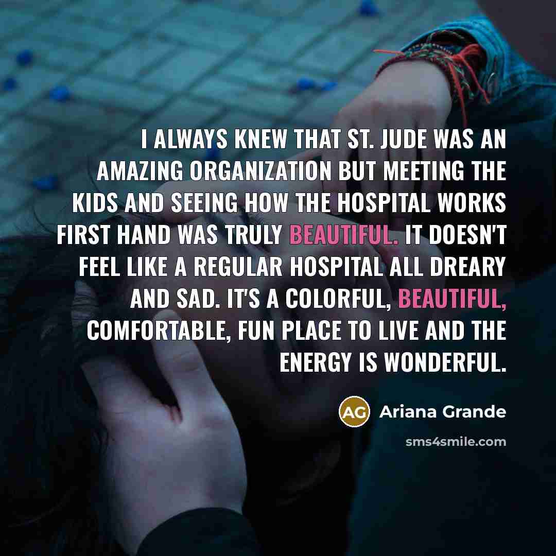 “I always knew that St. Jude was an amazing organization…” quote by Ariana Grande