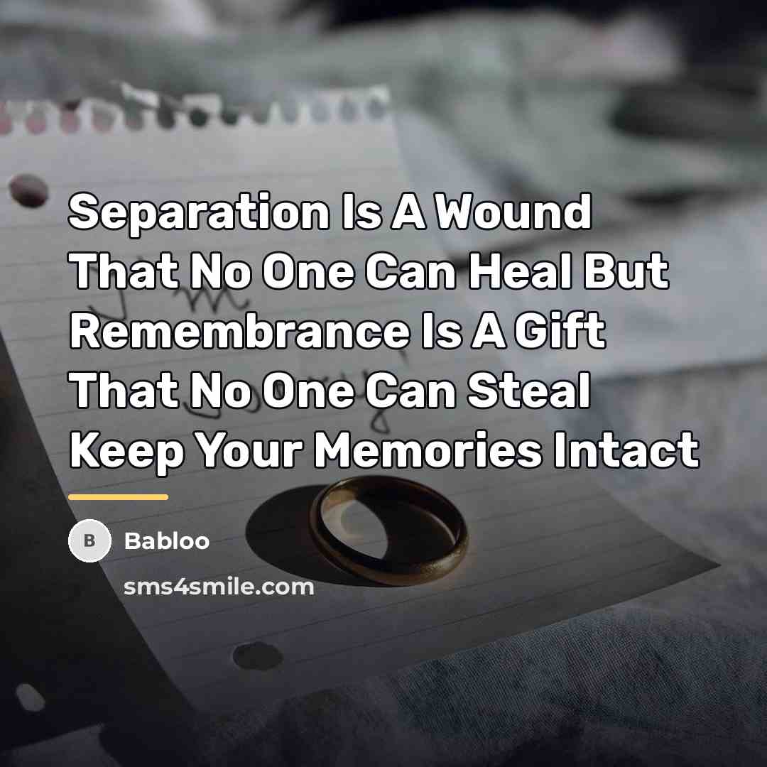 “Separation Is A Wound That No One Can Heal But…” quote by Babloo