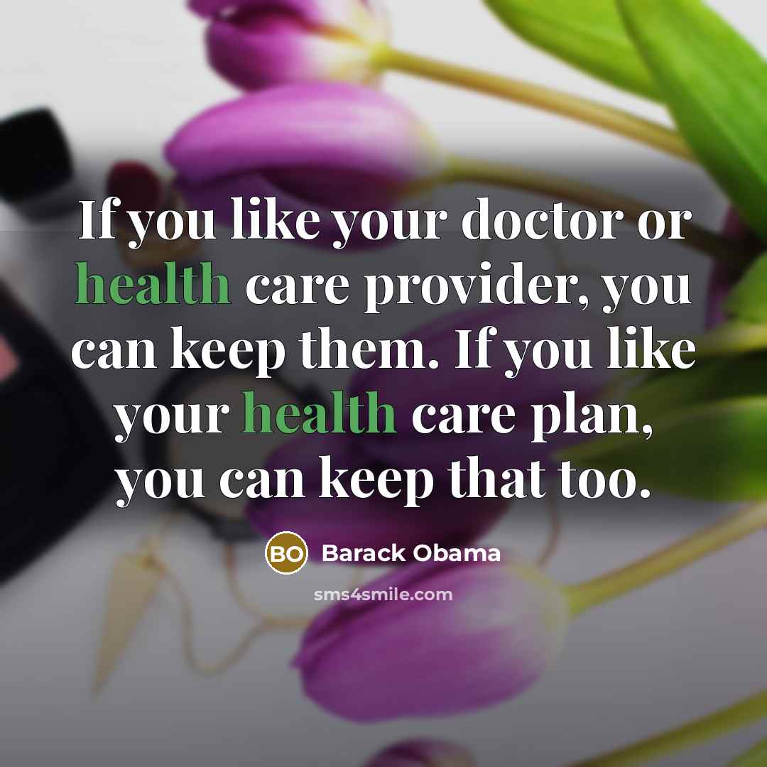 “If you like your doctor or health care provider, you…” quote by Barack Obama