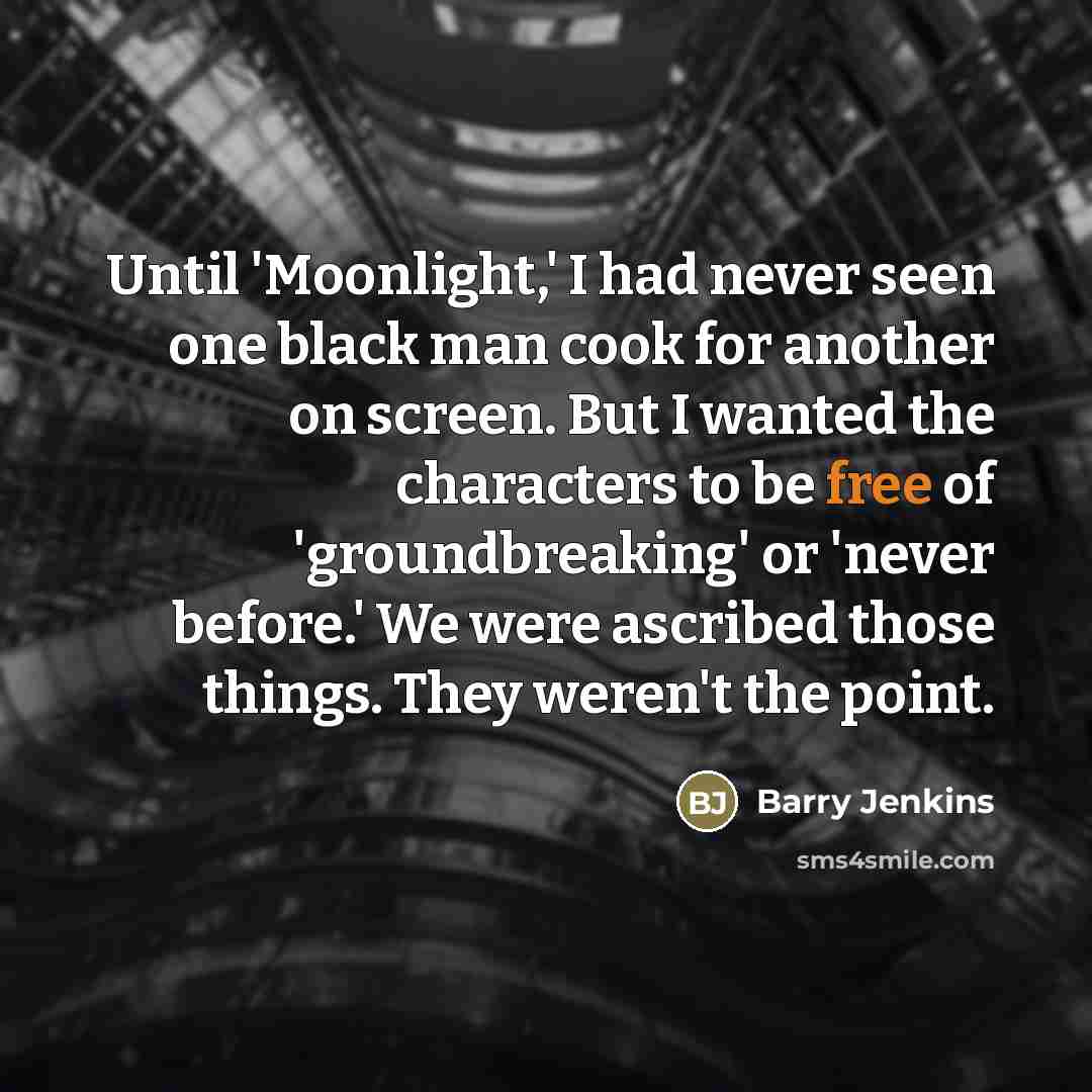 “Until 'Moonlight,' I had never seen one black man cook…” quote by Barry Jenkins