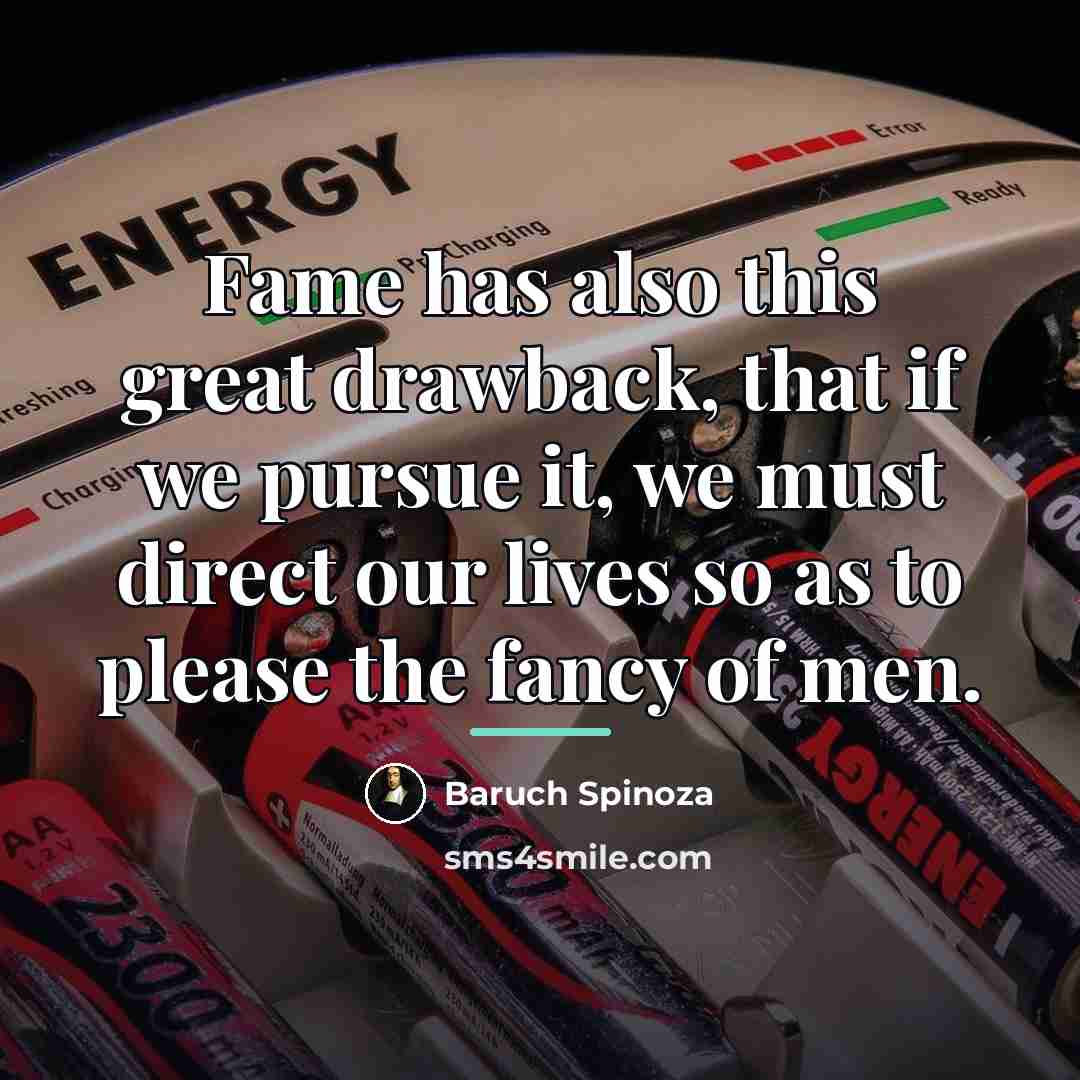 “Fame has also this great drawback, that if we pursue…” quote by Baruch Spinoza