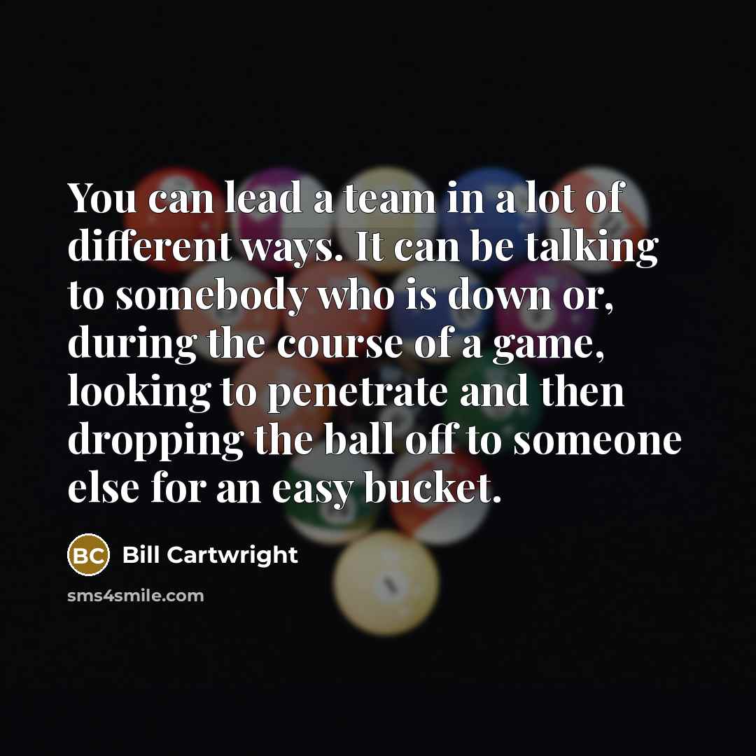 “You can lead a team in a lot of different…” quote by Bill Cartwright
