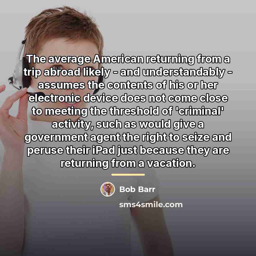 “The average American returning from a trip abroad likely -…” quote by Bob Barr
