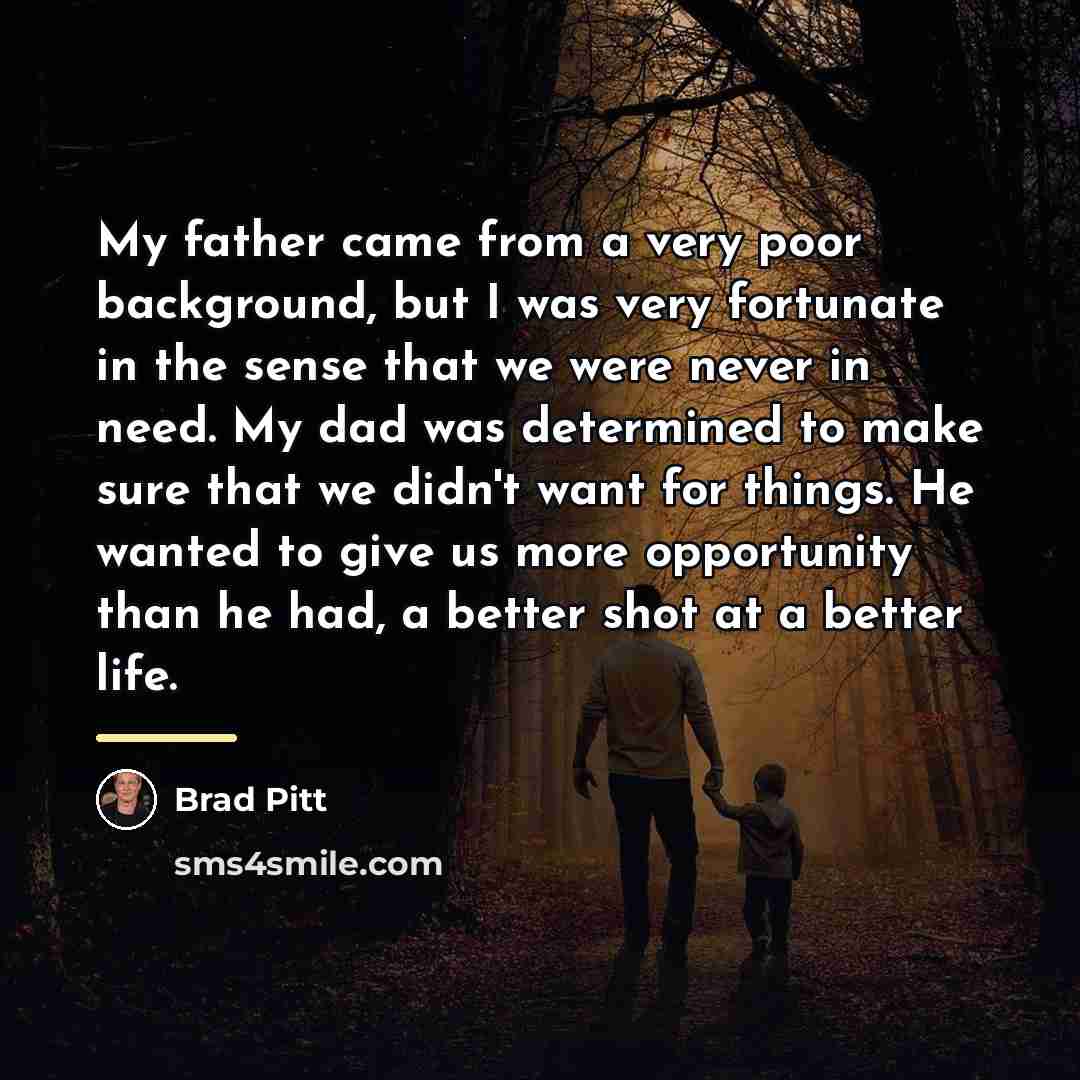 “My father came from a very poor background, but I…” quote by Brad Pitt