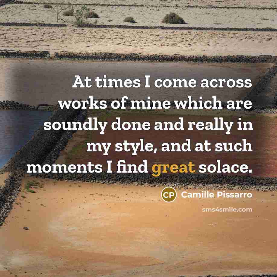 “At times I come across works of mine which are…” quote by Camille Pissarro