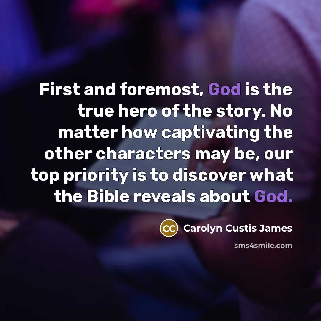 “First and foremost, God is the true hero of the…” quote by Carolyn Custis James