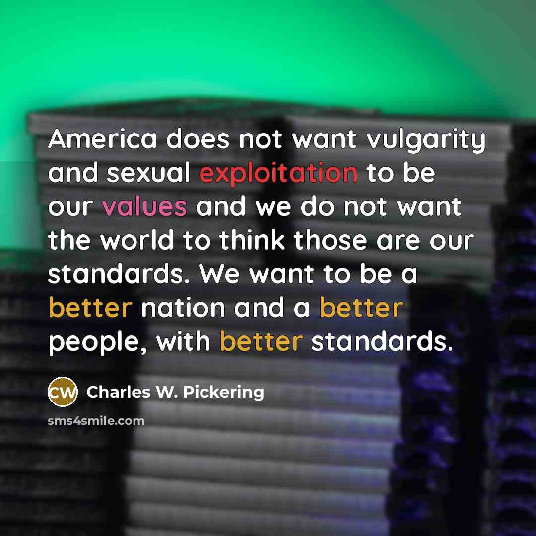 “America does not want vulgarity and sexual exploitation to be…” quote by Charles W. Pickering