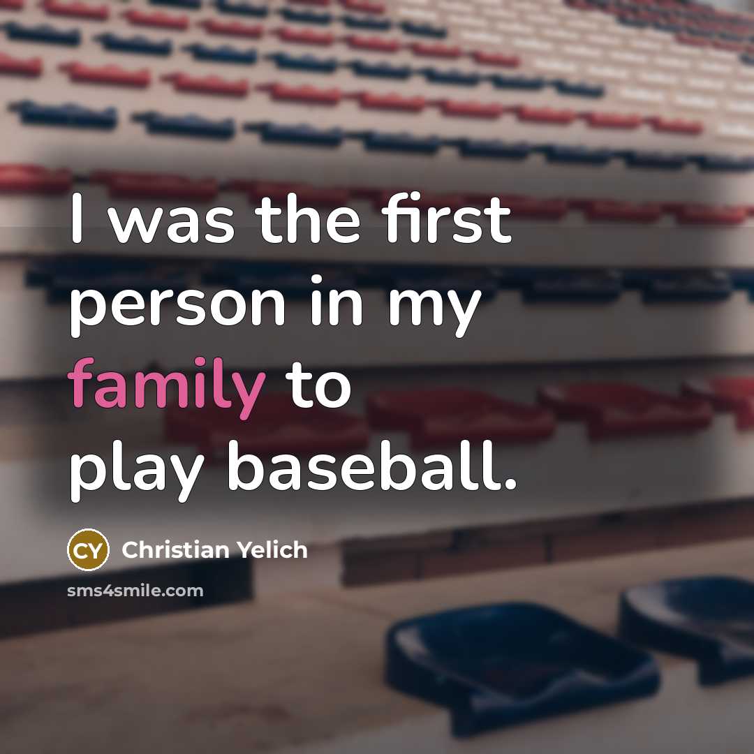 “I was the first person in my family to play…” quote by Christian Yelich