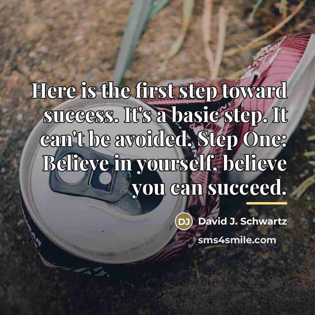 “Here is the first step toward success. It's a basic…” quote by David J. Schwartz