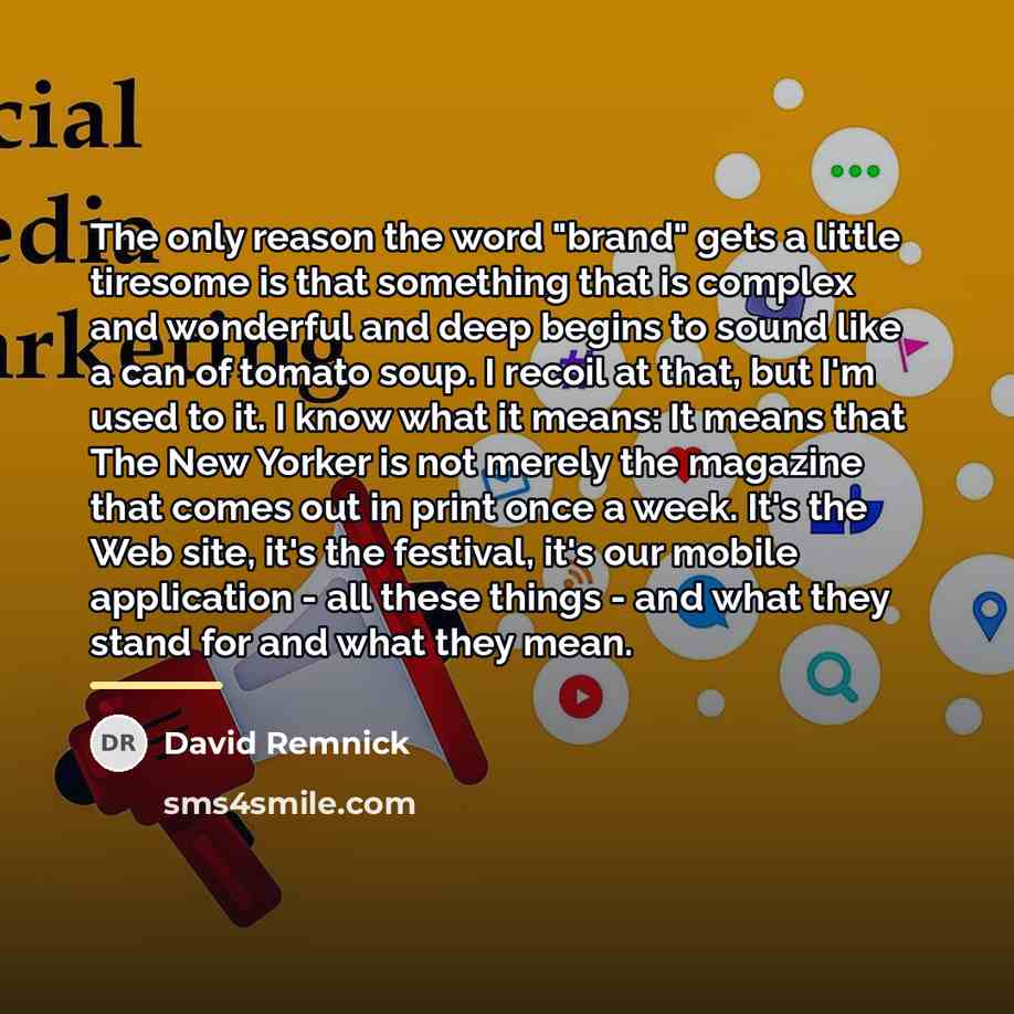 “The only reason the word "brand" gets a little tiresome…” quote by David Remnick