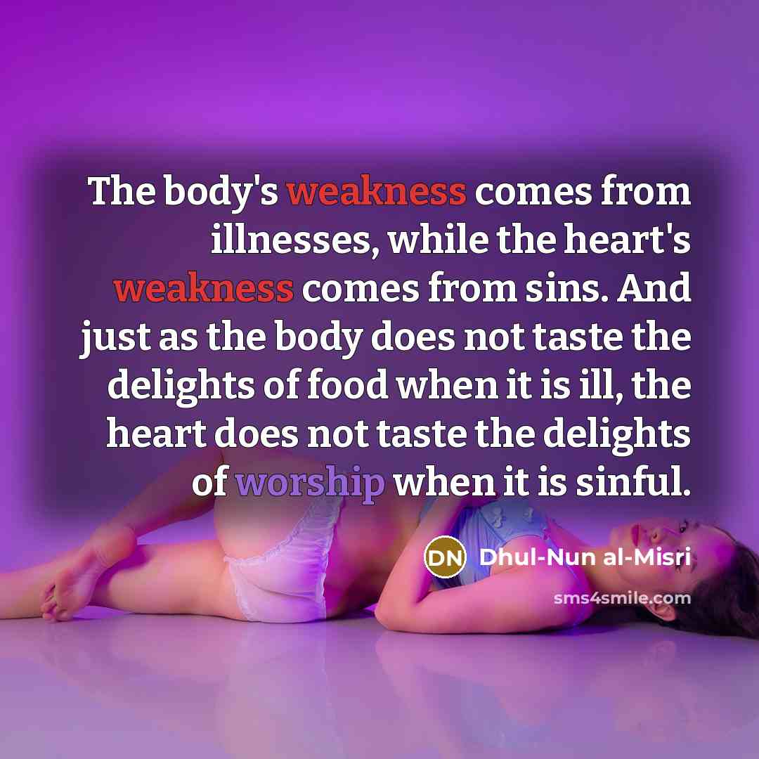 “The body's weakness comes from illnesses, while the heart's weakness…” quote by Dhul-Nun al-Misri