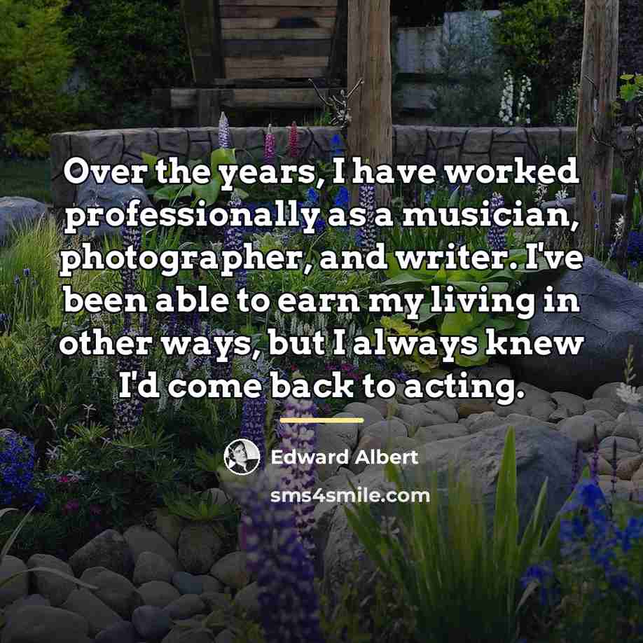 “Over the years, I have worked professionally as a musician,…” quote by Edward Albert