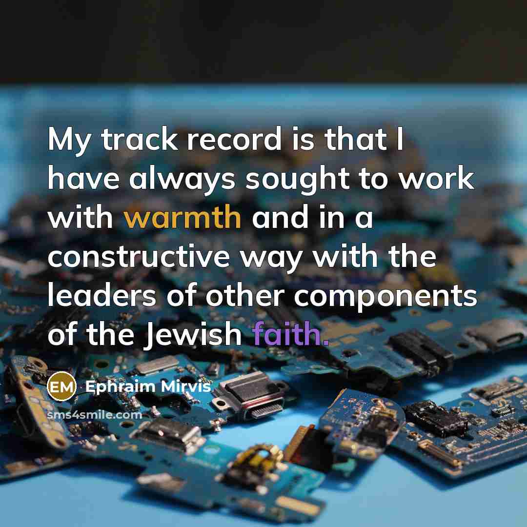 “My track record is that I have always sought to…” quote by Ephraim Mirvis