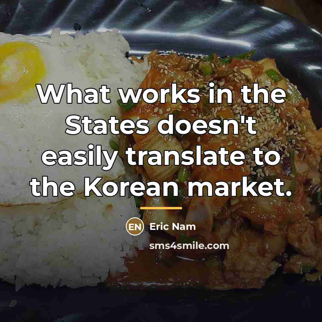 “What works in the States doesn't easily translate to the…” quote by Eric Nam