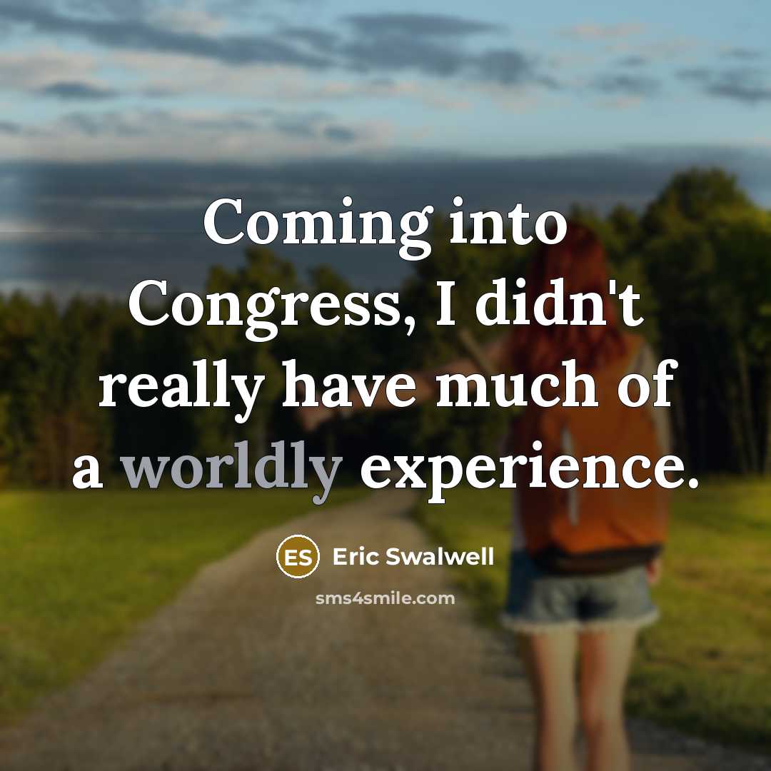 “Coming into Congress, I didn't really have much of a…” quote by Eric Swalwell