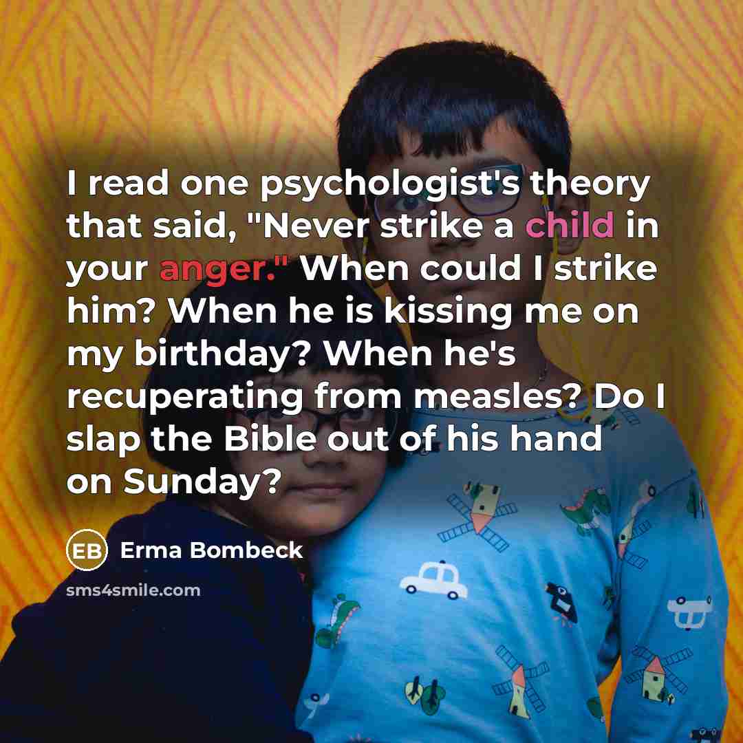 “I read one psychologist's theory that said, "Never strike a…” quote by Erma Bombeck