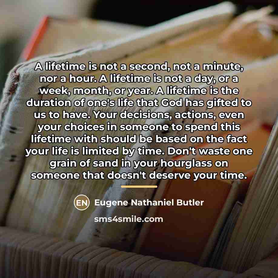 “A lifetime is not a second, not a minute, nor…” quote by Eugene Nathaniel Butler