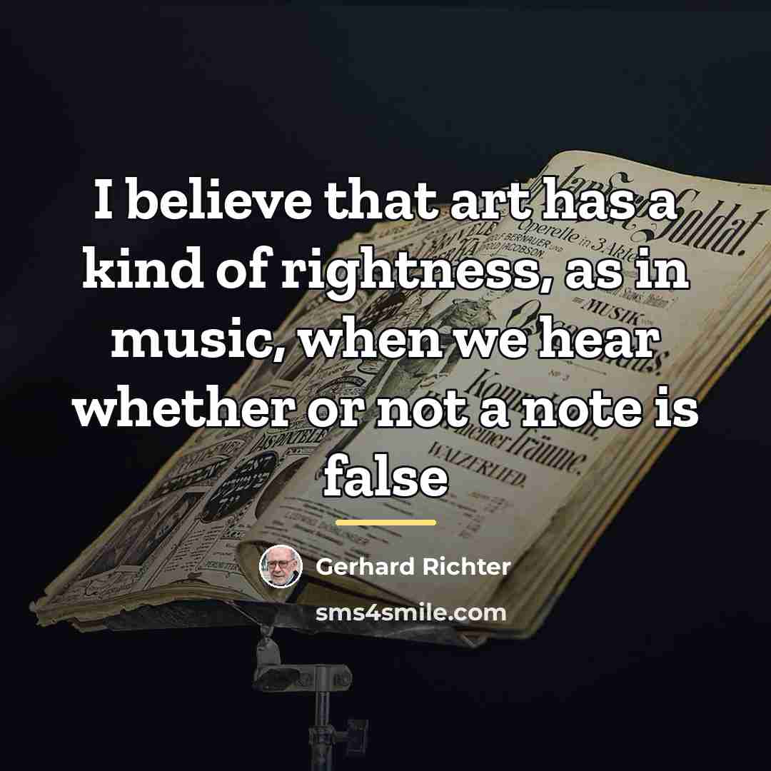 “I believe that art has a kind of rightness, as…” quote by Gerhard Richter