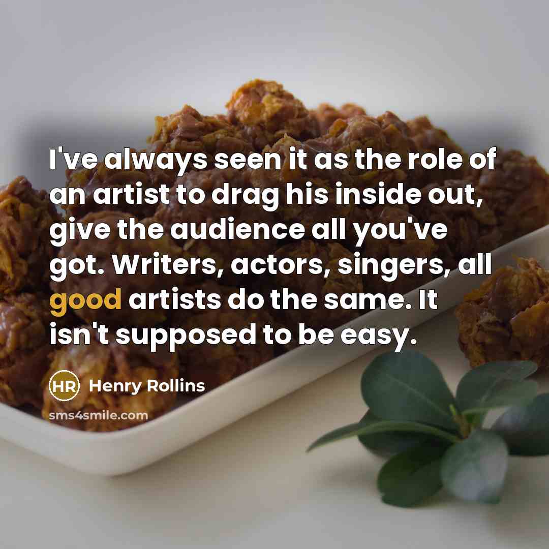 “I've always seen it as the role of an artist…” quote by Henry Rollins