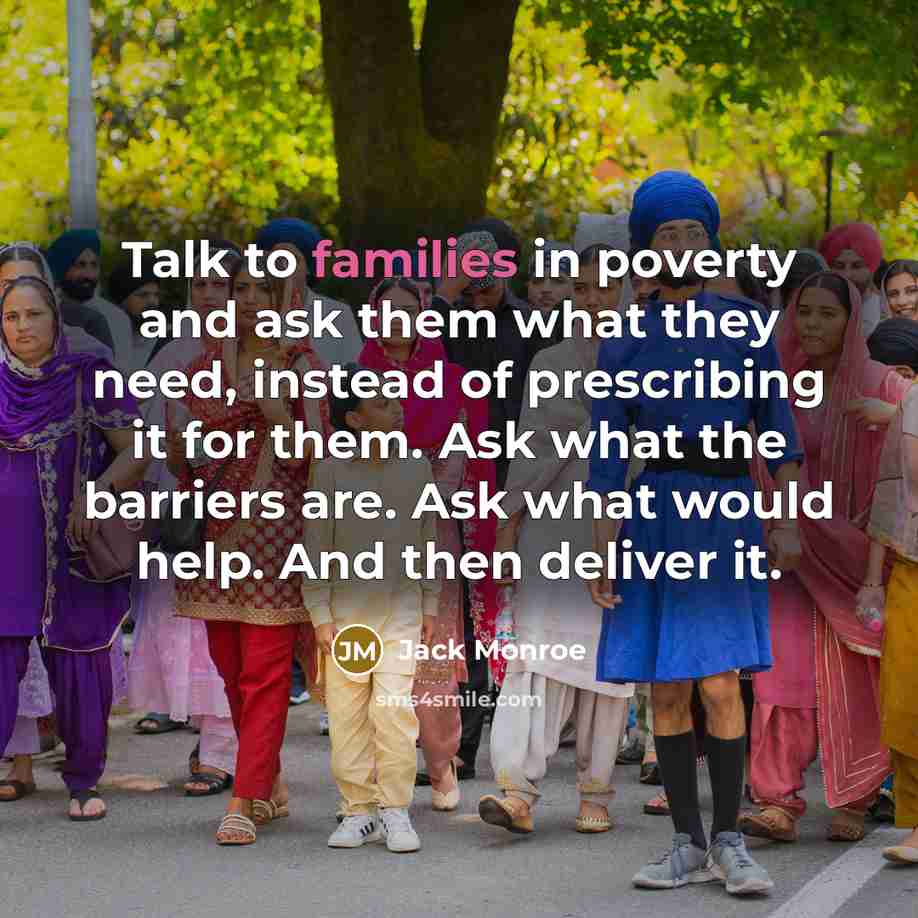 “Talk to families in poverty and ask them what they…” quote by Jack Monroe