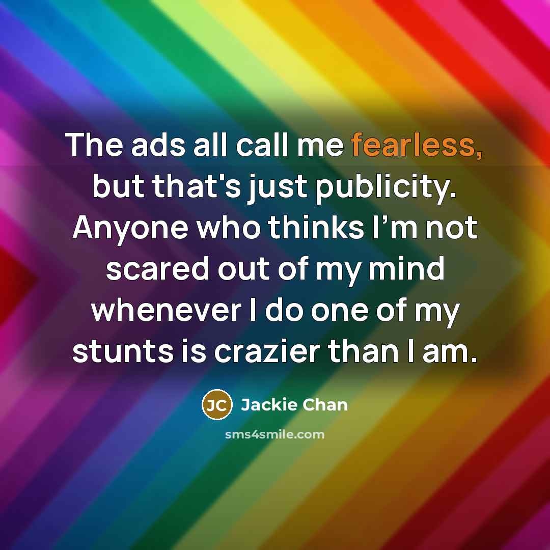 “The ads all call me fearless, but that's just publicity.…” quote by Jackie Chan