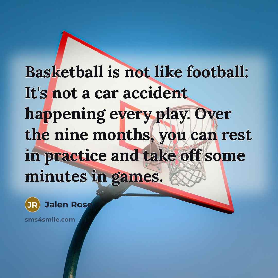 “Basketball is not like football: It's not a car accident…” quote by Jalen Rose
