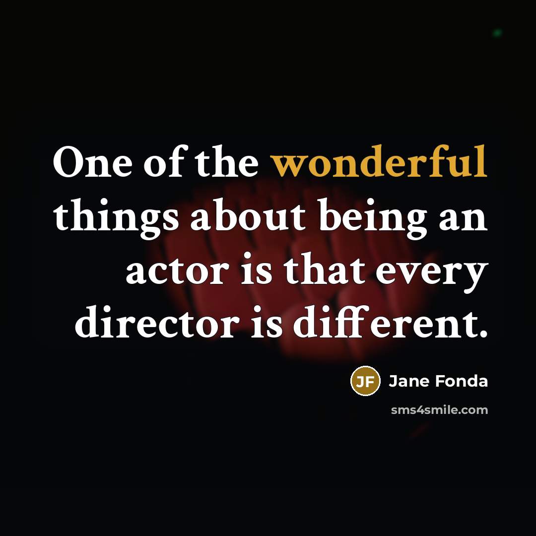 “One of the wonderful things about being an actor is…” quote by Jane Fonda