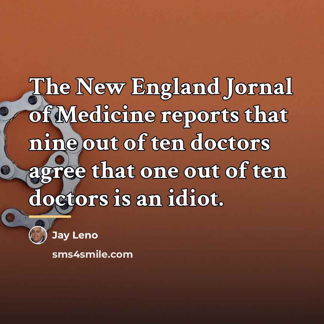 “The New England Jornal of Medicine reports that nine out…” quote by Jay Leno