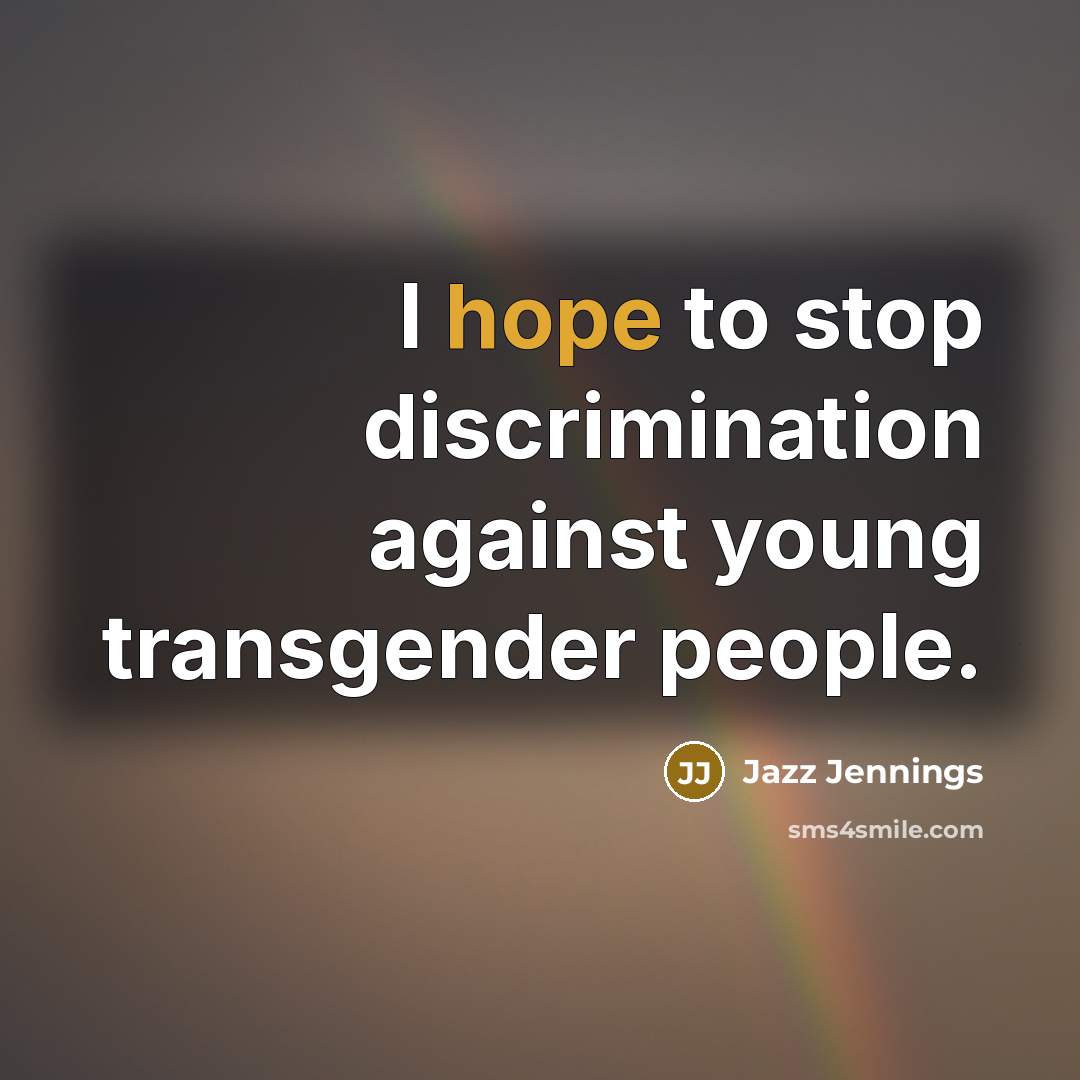 “I hope to stop discrimination against young transgender people.…” quote by Jazz Jennings