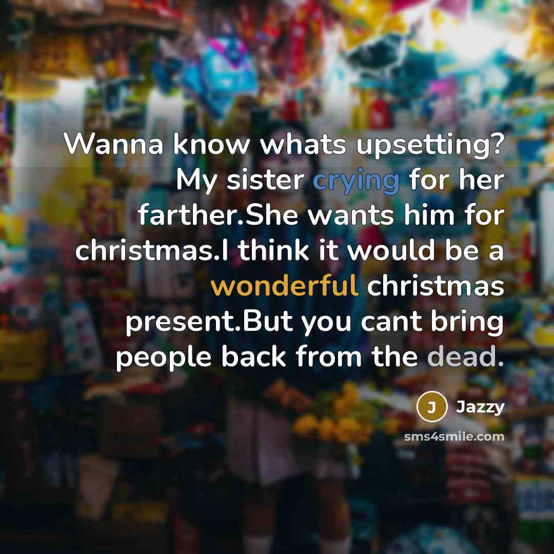 “Wanna know whats upsetting? My sister crying for her farther.She…” quote by Jazzy