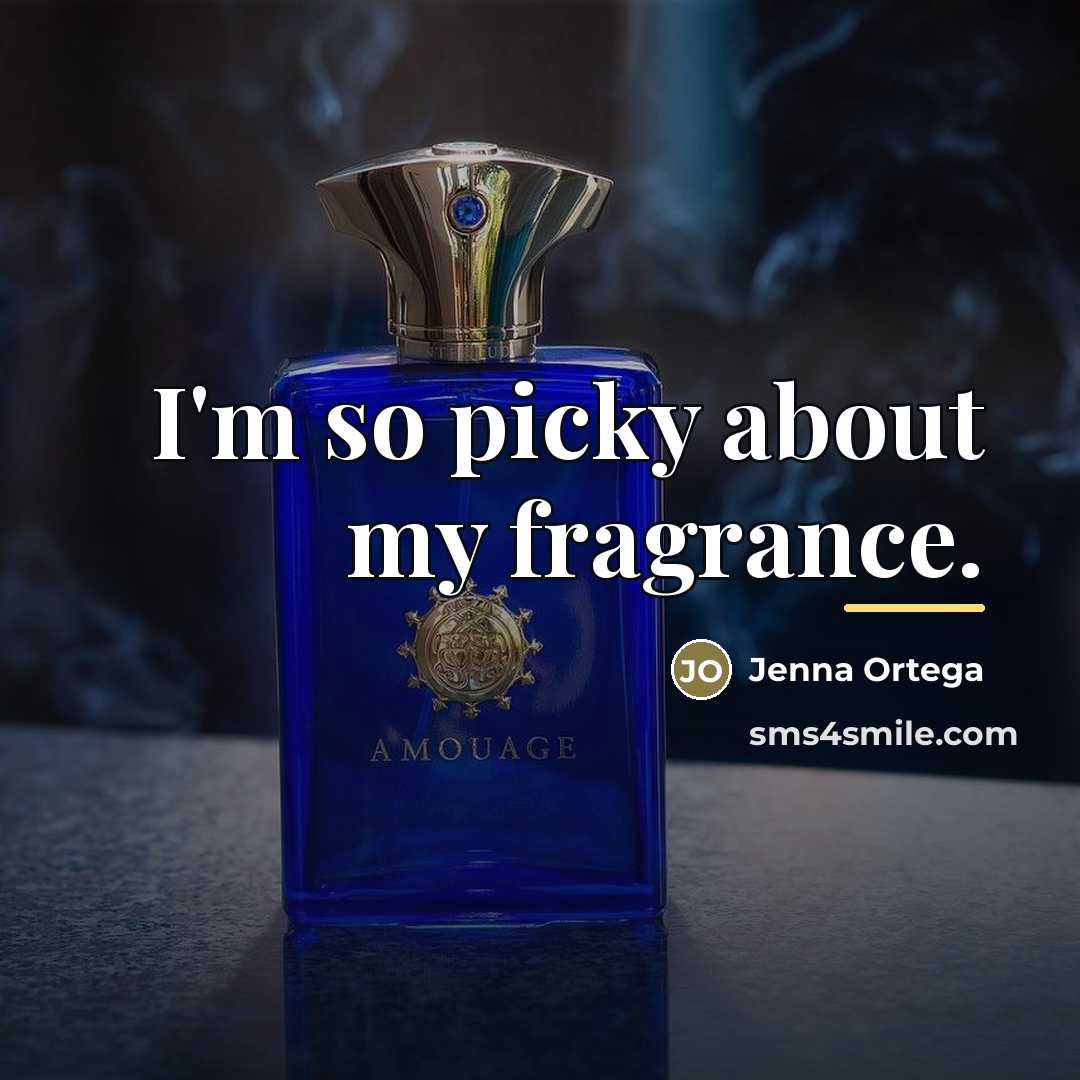 “I'm so picky about my fragrance.…” quote by Jenna Ortega