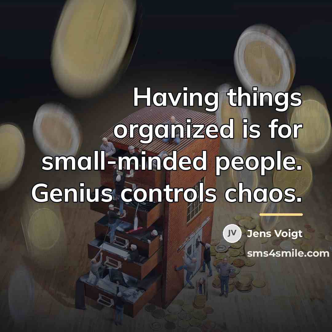 “Having things organized is for small-minded people. Genius controls chaos.…” quote by Jens Voigt