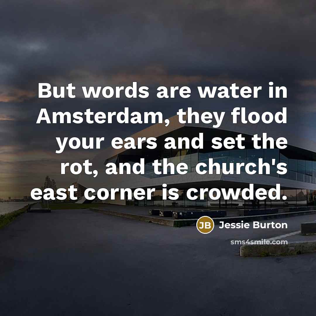 “But words are water in Amsterdam, they flood your ears…” quote by Jessie Burton