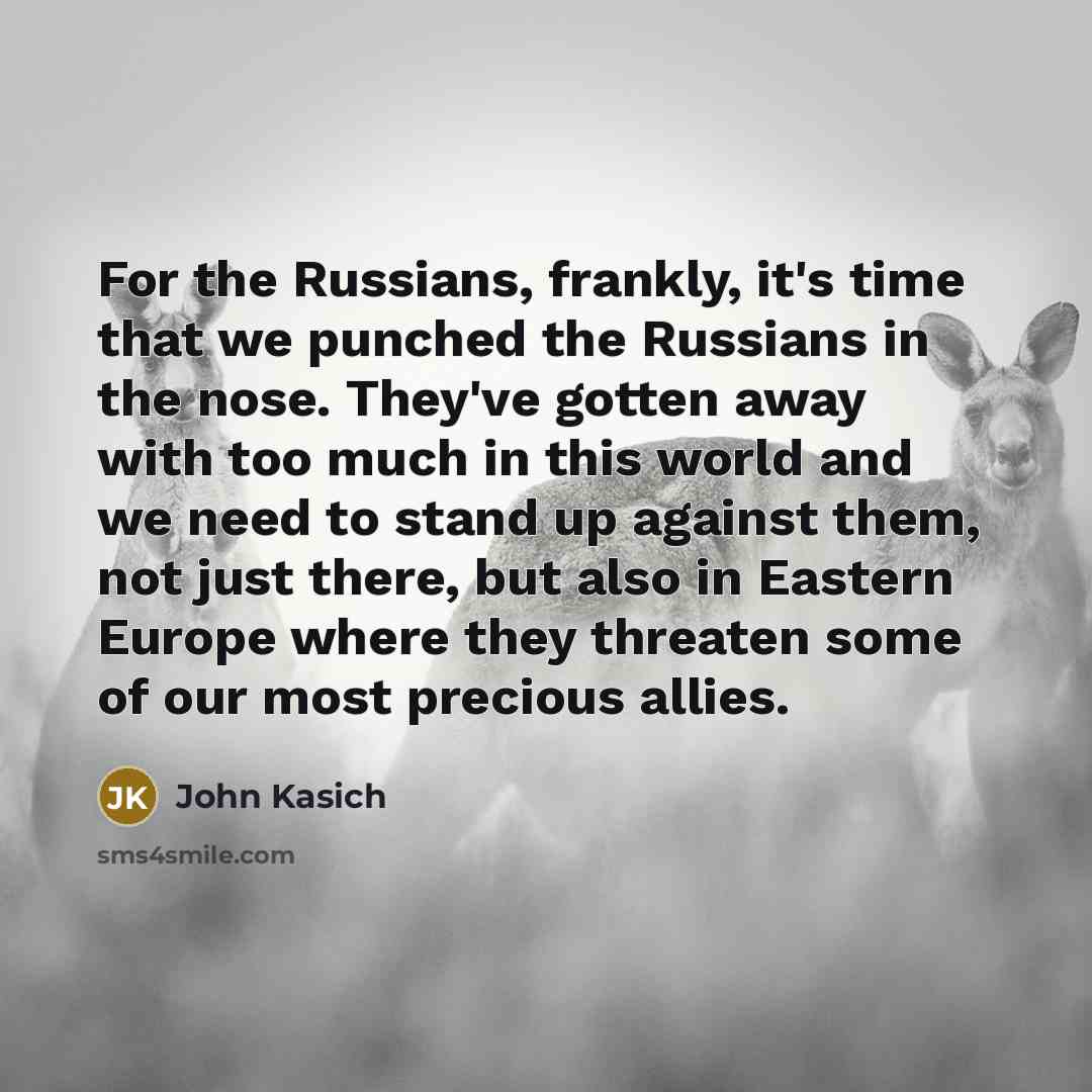 “For the Russians, frankly, it's time that we punched the…” quote by John Kasich