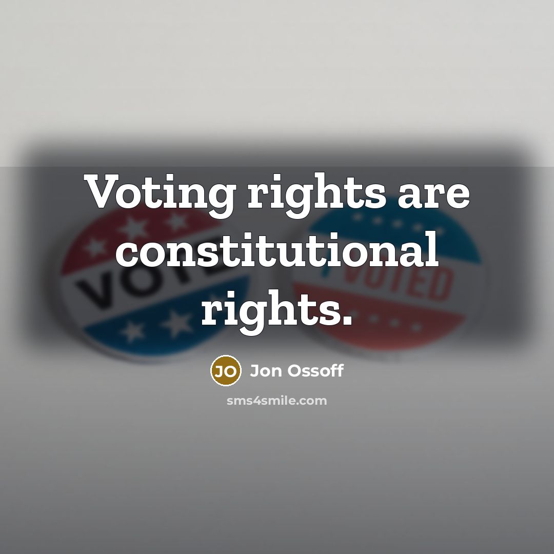 “Voting rights are constitutional rights.” quote by Jon Ossoff