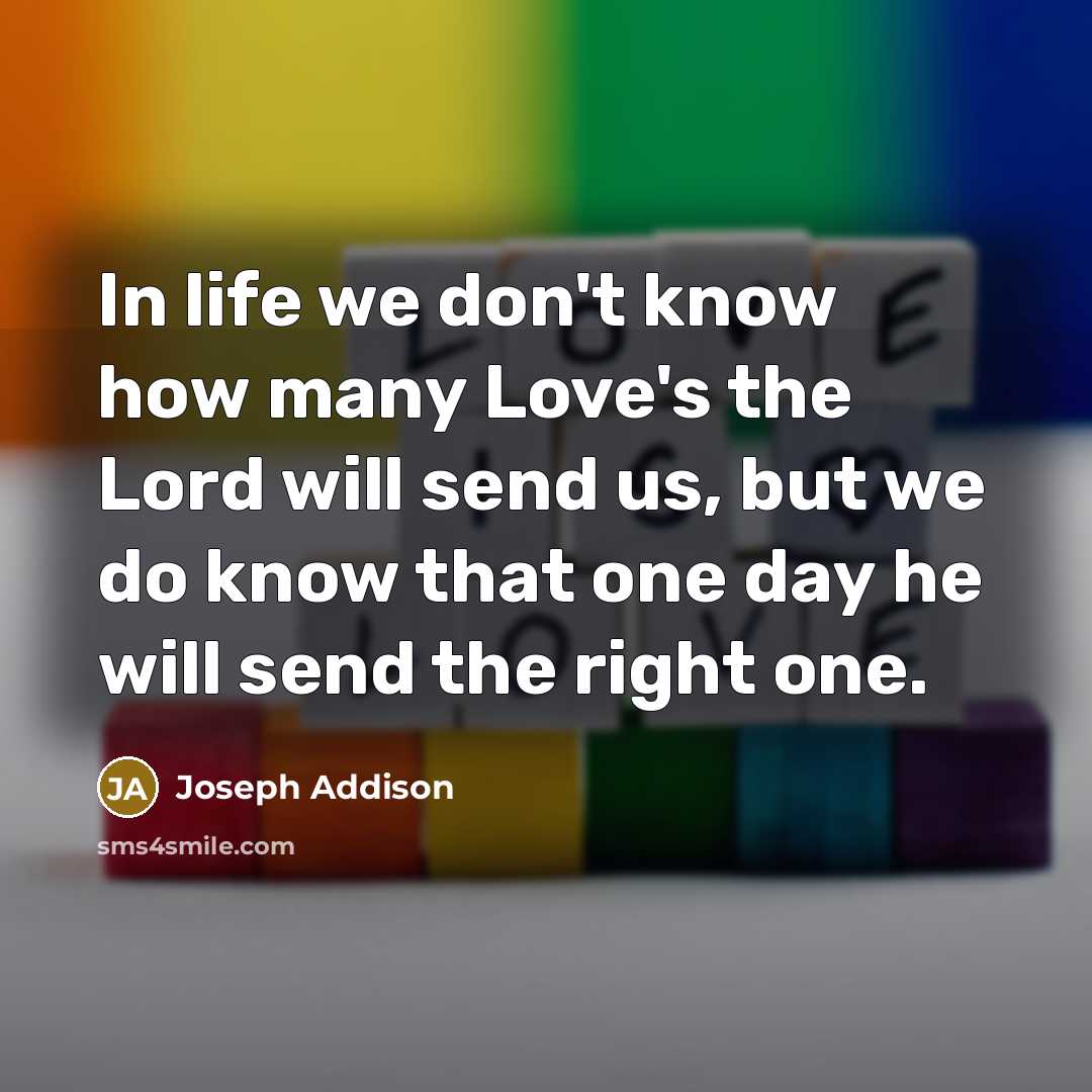 “In life we don't know how many Love's the Lord…” quote by Joseph Addison