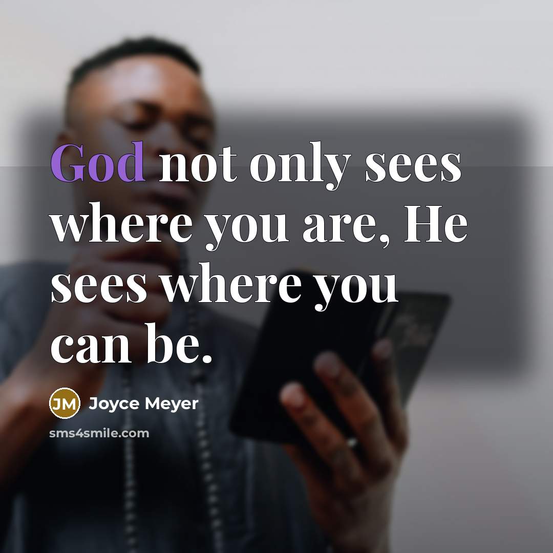 “God not only sees where you are, He sees where…” quote by Joyce Meyer