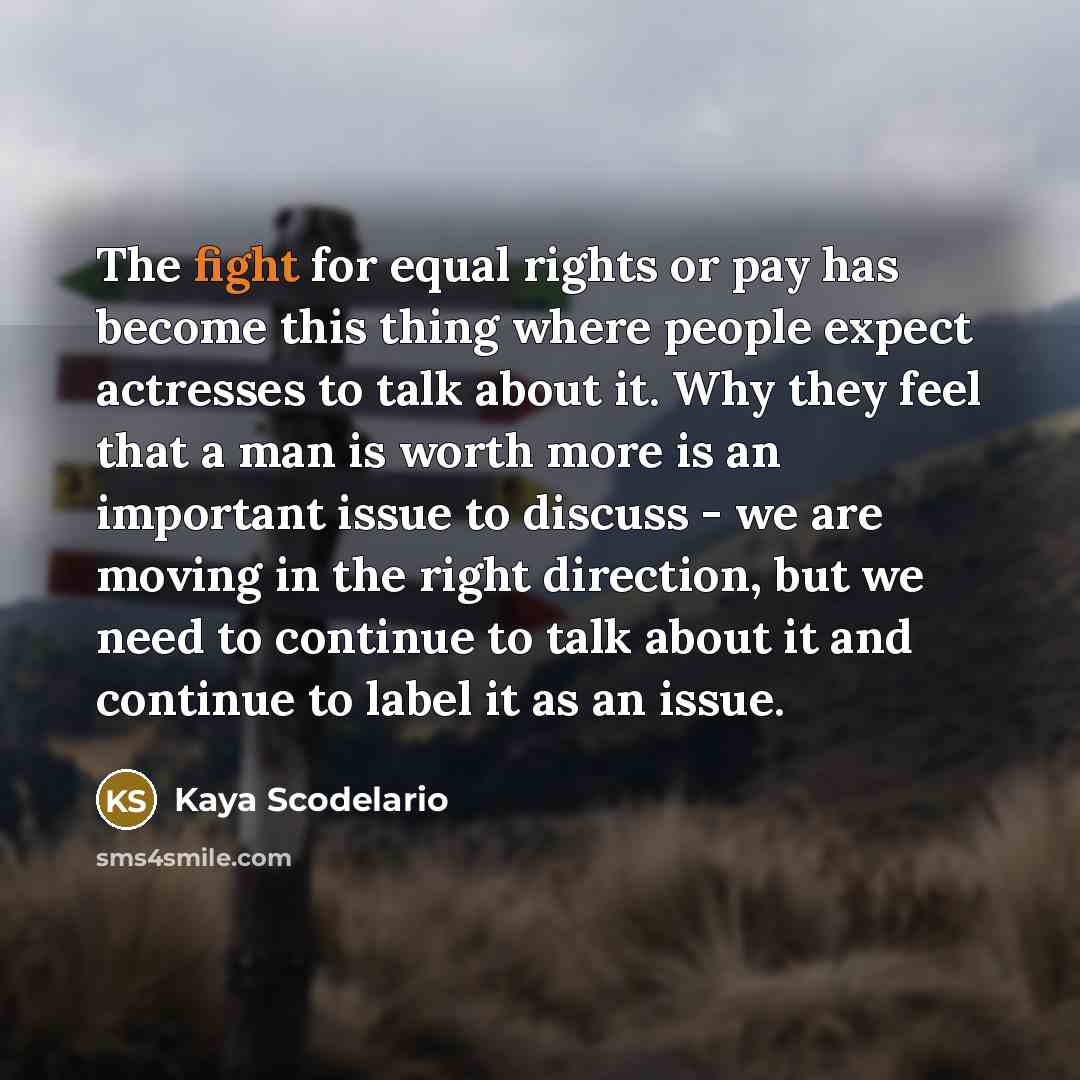 “The fight for equal rights or pay has become this…” quote by Kaya Scodelario